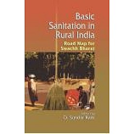 BASIC SANITATION IN RURAL INDIA-SUNDER RAM (Ed.)-SHIPRA PUBLICATIONS-9789386262752 (HB)