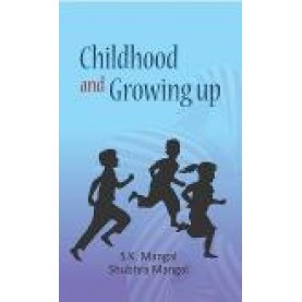 CHILDHOOD AND GROWING UP-S.K. MANGAL, SHUBHRA MANGAL-SHIPRA PUBLICATIONS-9789386262523 (PB)