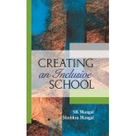 CREATING AN INCLUSIVE SCHOOL-S.K. MANGAL, SHUBHRA MANGAL-SHIPRA PUBLICATIONS-9789386262387(PB)