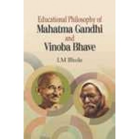 EDUCATIONAL PHILOSOPHY OF MAHATMA GANDHI AND VINOBA BHAVE-L.M. BHOLE-SHIPRA PUBLICATIONS-9788175418813(PB)