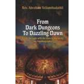 FROM DARK DUNGEONS TO DAZZLING DAWN-REV. ABRAHAM VELLAMTHADATHIL-SHIPRA PUBLICATIONS-9788175418370(PB)