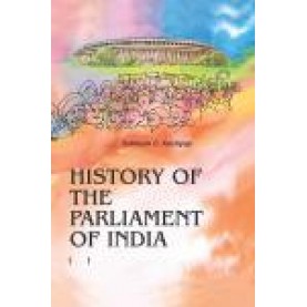 HISTORY OF THE PARLIAMENT OF INDIA(6 Vols Set)-SUBHASH C. KASHYAP-SHIPRA PUBLICATIONS-9789388691482