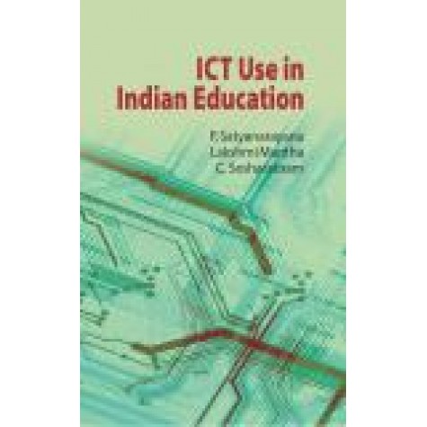ICT USE IN INDIAN EDUCATION-P. SATYANARAYANA, LAKSHMI MANTHA, C. SESHARATNAM-SHIPRA PUBLICATIONS-9789388691406 (PB)