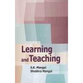 LEARNING AND TEACHING-S.K. MANGAL, SHUBHRA MANGAL-SHIPRA PUBLICATIONS-9889386262431(PB)