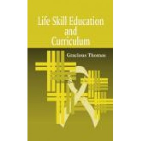 LIFE SKILL EDUCATION AND CURRICULUM-GRACIOUS THOMAS-SHIPRA PUBLICATIONS-9788175412538