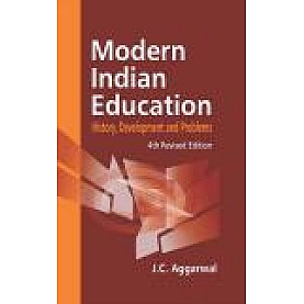 MODERN INDIAN EDUCATION:HISTORY,DEVELOPMENT AND PROBLEMS-J.C. AGGARWAL-SHIPRA PUBLICATIONS-9789388691017