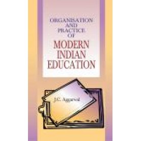 ORGANISATION AND PRACTICE OF MODERN INDIAN EDUCATION-J.C. AGGARWAL-SHIPRA PUBLICATIONS-SHIPRA PUBLICATIONS-9789388691000