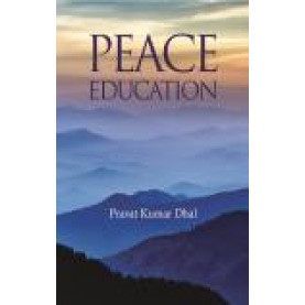 PEACE EDUCATION-PRAVAT KUMAR DHAL-SHIPRA PUBLICATIONS-9788193838242 (PB)
