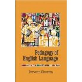 PEDAGOGY OF ENGLISH LANGUAGE-PARVEEN SHARMA-SHIPRA PUBLICATIONS-9788175416994 (PB)