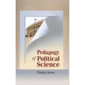 PEDAGOGY OF POLITICAL SCIENCE-PANKAJ ARORA-SHIPRA PUBLICATIONS-9789386262677  (PB)