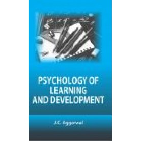 PSYCHOLOGY OF LEARNING AND DEVELOPMENT-J.C. AGGARWAL-SHIPRA PUBLICATIONS-SHIPRA PUBLICATIONS-9789386262011