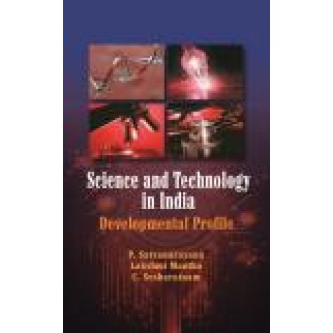 SCIENCE AND TECHNOLOGY IN INDIA-P. SATYANARAYANA, LAKSHMI MANTHA, C. SHESHARATNAM-SHIPRA PUBLICATIONS-9789388691079 (PB)