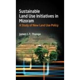 SUSTAINABLE LAND USE INITIATIVES IN MIZORAM-JAMES L.T. THANGA-SHIPRA PUBLICATIONS-9789386262042 (HB)