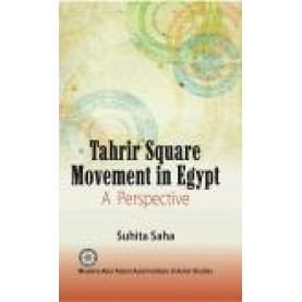 TAHRIR SQUARE MOVEMENT IN EGYPT-SUHITA SAHA-SHIPRA PUBLICATIONS-9789386262578 (HB)