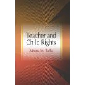 TEACHER AND CHILD RIGHTS-MRUNALINI TALLA-SHIPRA PUBLICATIONS-9789388691154 (PB)