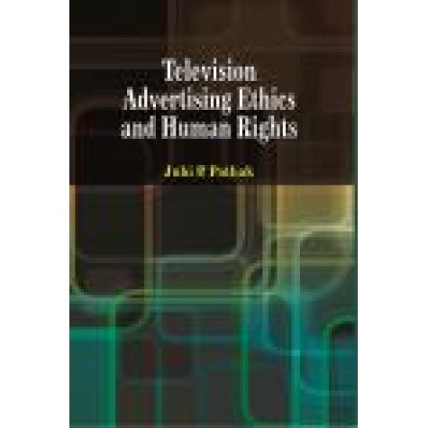 TELEVISION ADVERTISING ETHICS AND HUMAN RIGHTS-JUHI P. PATHAK-SHIPRA PUBLICATIONS-9789386262714 (HB)