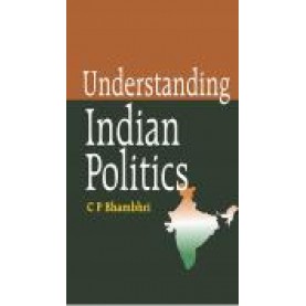 UNDERSTANDING INDIAN POLITICS-C.P. BHAMBHRI-SHIPRA PUBLICATIONS-9789386262875 (PB)