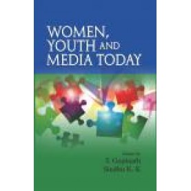WOMEN, YOUTH AND MEDIA TODAY-T. Gopinath, Sindhu K.K (Ed.)-SHIPRA PUBLICATIONS-9789386262974 (PB)