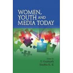 WOMEN, YOUTH AND MEDIA TODAY-T. Gopinath, Sindhu K.K (Ed.)-SHIPRA PUBLICATIONS-9789386262974 (PB)