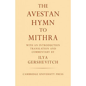 THE AVESTAN HYMN TO MITHRA,Gershevitch,Cambridge University Press,9780521058568,