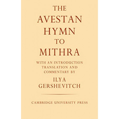 THE AVESTAN HYMN TO MITHRA,Gershevitch,Cambridge University Press,9780521058568,
