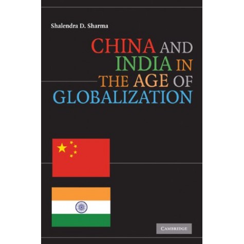 China and India in the Age of Globalization,Sharma,Cambridge University Press,9780521198936,