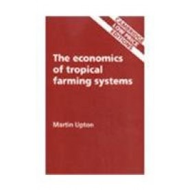 ECONOMICS OF TROPICAL FARMING SYSTEMS (CLPE),UPTON,Cambridge University Press,9780521635110,