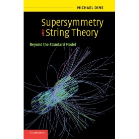 SUPERSYMMETRY AND STRING THEORY,Dine,Cambridge University Press,9780521858410,
