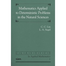 MATHEMATICS APPLIED TO DETERMINISTIC PROBLEMS     IN THE NATURAL SCIENCES,LIN,Cambridge University Press,9780898712292,