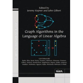 Graph Algorithms in the Language of Linear Algebra,KEPNER,Cambridge University Press,9780898719901,