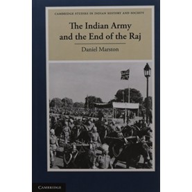 The Indian Army and the End of the Raj,Daniel Marston,Cambridge University Press,9781107067578,