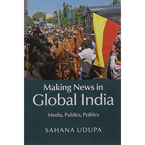 Making News in Global India,Sahana Udupa,Cambridge University Press,9781107149359, Making News in Global India,Sahana Udupa,Cambridge University Press,9781107149359,