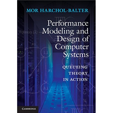 Performance Modeling and Design of Computer System,Prof Mor harchol-Balter,Cambridge University Press,9781107439917,