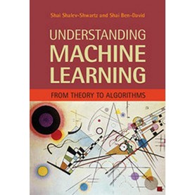 Understanding Machine Learning: From Theory to Algorithms,Shai Shalev-Shwartz,Cambridge University Press,9781107512825,
