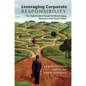 Leveraging Corporate Responsibility The Stakeholder Route to Maximizing Business and Social Value,BHATTACHARYA,Cambridge University Press,9781107652385,