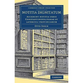 Notitia dignitatum,Edited by Otto Seeck,Cambridge University Press,9781108081825,