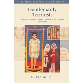 Gentlemanly Terrorists (South Asia edition),Durba Ghosh,Cambridge University Press,9781108446501,