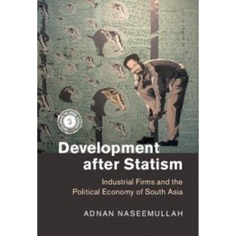 Development after Statism,Adnan Naseemullah,Cambridge University Press,9781108460736,