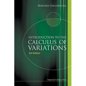 INTRODUCTION TO THE CALCULUS OF VARIATIONS (3RD EDITION),Bernard Dacorogna,World Scientific Publishing Company,9781783265527,