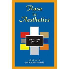 Rasa in Aesthetics  An Application of Rasa Theory to Modern Western Literature (Pb)-Priyadarshi Patnaik-D.K. Printworld-9788124607107