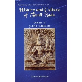 History and Culture of Tamil Nadu: Vol. 2 (c. AD 1310 to c. AD 1885)-Chithra Madhavan-D.K. Printworld-9788124603697