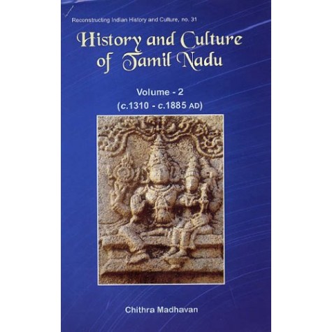 History and Culture of Tamil Nadu: Vol. 2 (c. AD 1310 to c. AD 1885)-Chithra Madhavan-D.K. Printworld-9788124603697