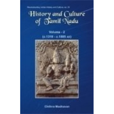 History and Culture of Tamil Nadu: Vol. 2 (c. AD 1310 to c. AD 1885)-Chithra Madhavan-D.K. Printworld-9788124603956