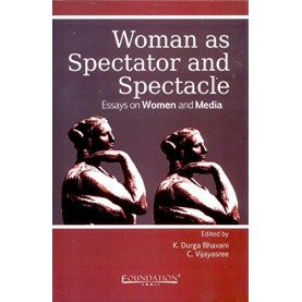 Woman as Spectator and Spectacle,BHAVANI,Cambridge University Press India Pvt Ltd  (CUPIPL),9788175967687,