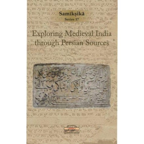 Exploring Medieval India through Persian Sources-Ali AtharPratapanand Jha-National Mission for Manuscripts-9789380829760