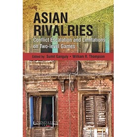 Asian Rivalries: Conflict, Escalation, and Limitations on Two-level Games,GANGULY,Cambridge University Press India Pvt Ltd  (CUPIPL),9789382264095,