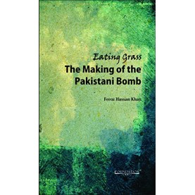 Eating Grass: The Making of the Pakistani Bomb,Khan,Cambridge University Press India Pvt Ltd  (CUPIPL),9789382264620,