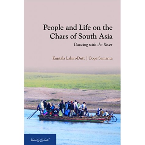 People and Life on the Chars of South Asia: Dancing with the River,Lahiri-Dutt,Cambridge University Press India Pvt Ltd  (CUPIPL),9789382993780,