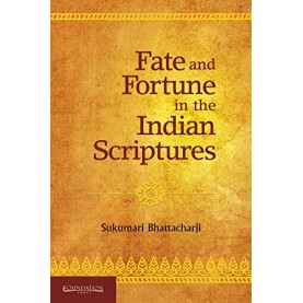 Fate and Fortune in the Indian Scriptures,Sukumari Bhattacharji,Cambridge University Press India Pvt Ltd  (CUPIPL),9789382993889,